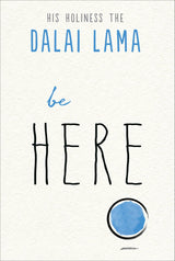 Be Here (Part of the Dalai Lama's Be Series)
